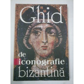 GHID DE ICONOGRAFIE BIZANTINA - CONSTANTINE CAVARNOS